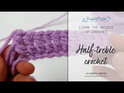 Learn the basics - how to make the half-treble crochet | Crafting with Beth
